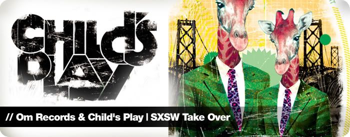 Om Records & Child's Play | SXSW Take Over