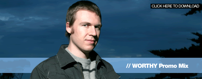 'Worthy' promo mix for your listening pleasure.