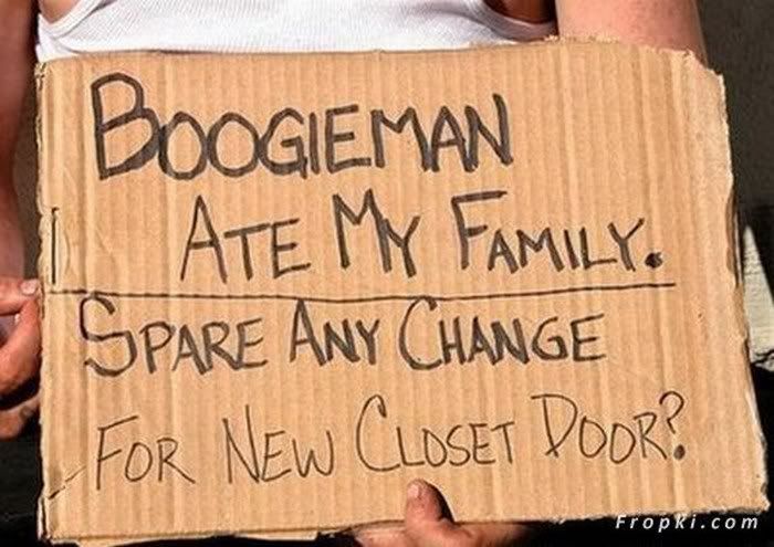 Boogieman ate my family Spare any change for a new closet door?