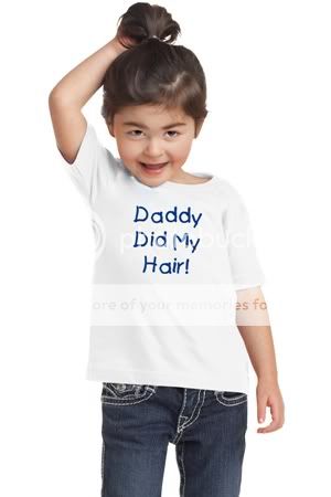 Daddy Did My Hair Child Infant Toddlers T Shirt 6M 12M 18M 24M 2T 3T 4T